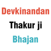 Devkinandan Thakur ji Bhajan APK