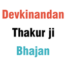 Devkinandan Thakur ji Bhajan APK