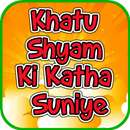Khatu Shyam Ki Katha Suniye APK