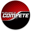 So You Want To Compete