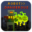 ”Robot Dangerous