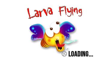Flappy larva - Larva Flying Affiche