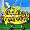 Mocking SpongeBob