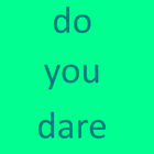 Do you dare ikon