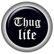 ”Thug Life Button