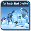 Tips Hungry Shark Evolution APK