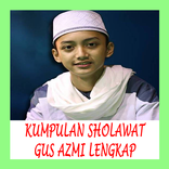 KUMPULAN SHOLAWAT GUS AZMI LENGKAP