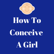 ”How To Conceive A Girl