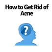 How to Get Rid of Acne