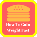 How To Gain Weight Fast