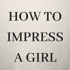 ikon HOW TO IMPRESS A GIRL