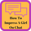 How To Impress A Girl On Chat