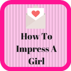 How To Impress A Girl icône