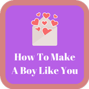 How To Make A Boy Like You APK