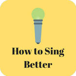 How to Sing Better