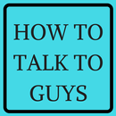 HOW TO TALK TO GUYS APK