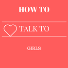 HOW TO TALK TO A GIRL - TIPS TO MAKE THEM LIKE YOU icône