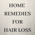 HOME REMEDIES FOR HAIR LOSS PREVENTION