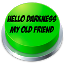 Hello Darkness My Old Friend Button APK