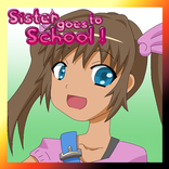 Sister goes to School !
