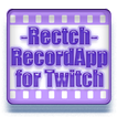 Rectch：Record App for Twitch