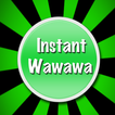 Instant Wawawa (FREE)