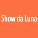 Show da Luna - Vídeos APK