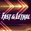 Fast and Lethal