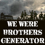 We Were Brothers Generator