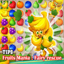 Tips Fruits Mania : Fairy rescue APK