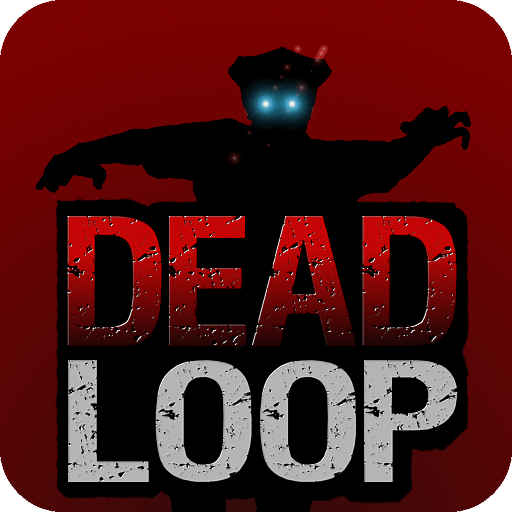 DEAD LOOP  -Zombies-