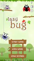 Lazy Bug Plakat
