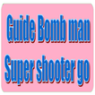 Guide bomb man super shooter