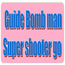 Guide bomb man super shooter APK