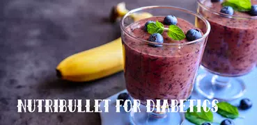 NutriBullet Recipes - Smoothie Recipes (Diabetics)