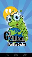 Gazillion Be Positive Quotes Poster