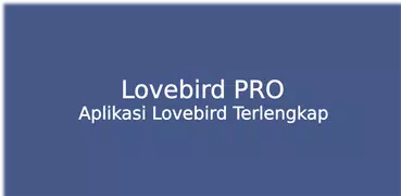 Lovebird PRO - Aplikasi Lovebird Terengkap