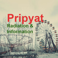 Pripyat - Radiation and Information