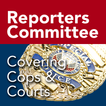 ”RCFP Cops and Courts