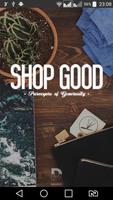 Shop Good Affiche