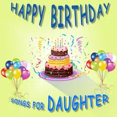 Happy Birthday Songs for Daughter APK download