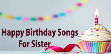 Happy Birthday song for Sister