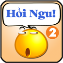 Hỏi Ngu - Hoi Ti - Hoi Ngu Hại Não - Đố vui troll APK