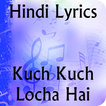 Lyrics of Kuch Kuch Locha Hai