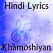 Lyrics of Khamoshiyan