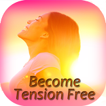 Become tension free