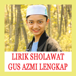 LIRIK SHOLAWAT GUS AZMI LENGKAP