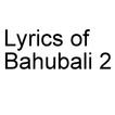 Baahubali 2 Lyrics