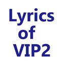 Lyrics of VIP 2 APK