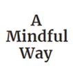 Mindfulness: A Mindful Way